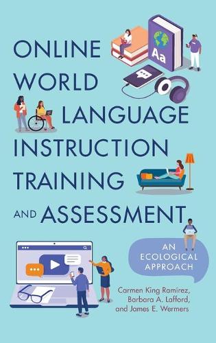 Бумажная книга «Online World Language Instruction Training and Assessment: An Ecological Approach», авторов Барбара А. Лаффорд, Кармен Кинг Рамирес, Джеймс Э. Вермерс - фото №1