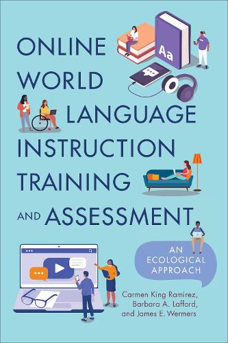 Бумажная книга «Online World Language Instruction Training and Assessment: An Ecological Approach», авторов Барбара А. Лаффорд, Кармен Кинг Рамирес, Джеймс Э. Вермерс - фото №1