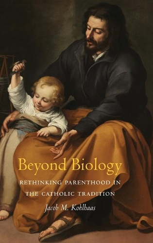 Бумажная книга «Beyond Biology: Rethinking Parenthood in the Catholic Tradition», автор Джейкоб М. Кольхаас - фото №1