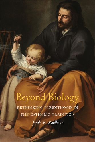Бумажная книга «Beyond Biology: Rethinking Parenthood in the Catholic Tradition», автор Джейкоб М. Кольхаас - фото №1