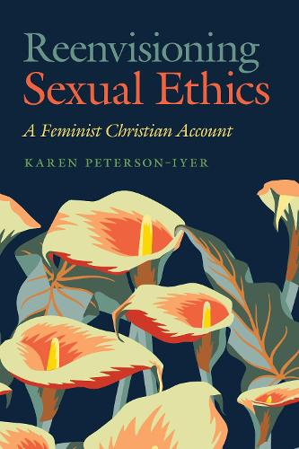 Бумажная книга «Reenvisioning Sexual Ethics: A Feminist Christian Account», автор Карен Петерсон-Айер - фото №1