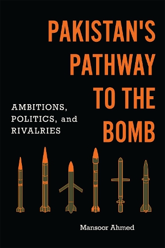 Паперова книга «Pakistan's Pathway to the Bomb: Ambitions, Politics, and Rivalries», автор Мансур Ахмед - фото №1