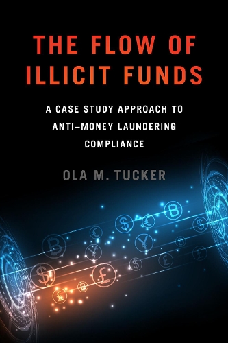 Бумажная книга «The Flow of Illicit Funds: A Case Study Approach to Anti–Money Laundering Compliance», автор Ола М. Такер - фото №1