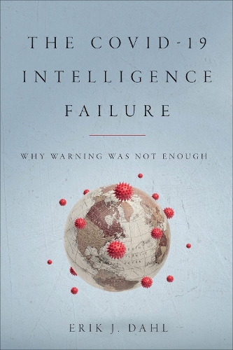 Паперова книга «The COVID-19 Intelligence Failure: Why Warning Was Not Enough», автор Ерік Дж. Даль - фото №1