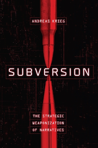 Бумажная книга «Subversion: The Strategic Weaponization of Narratives», автор Андреас Криг - фото №1