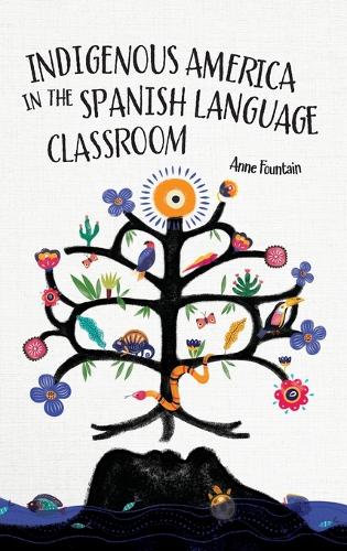 Бумажная книга «Indigenous America in the Spanish Language Classroom», автор Энн Фонтан - фото №1