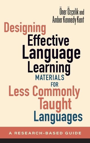[object Object] «Designing Effective Language Learning Materials for Less Commonly Taught Languages: A Research-Based Guide», авторів Амбер Кеннеді Кент, Онер Озчелік - фото №1
