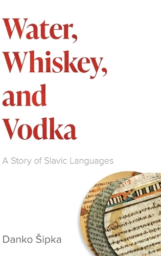 Паперова книга «Water, Whiskey, and Vodka: A Story of Slavic Languages», автор Данко Шипка - фото №1