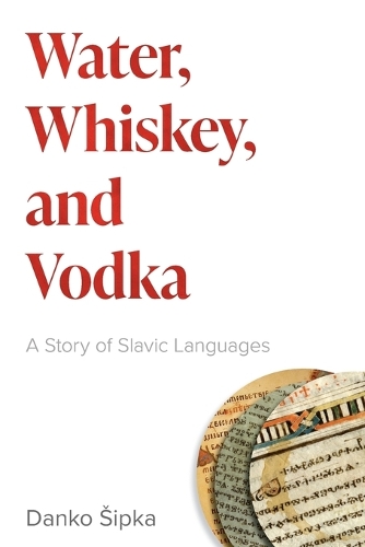 Бумажная книга «Water, Whiskey, and Vodka: A Story of Slavic Languages», автор Данко Шипка - фото №1