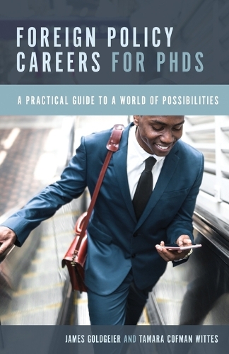 Паперова книга «Foreign Policy Careers for PhDs: A Practical Guide to a World of Possibilities», авторів Джеймс Гольдгейер, Тамара Кофман Віттес - фото №1
