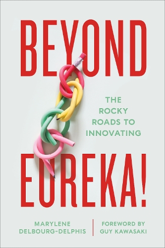 Паперова книга «Beyond Eureka!: The Rocky Roads to Innovating», автор Мерілін Дельбур-Дельфіс - фото №1