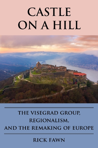 Бумажная книга «Castle on a Hill: The Visegrad Group, Regionalism, and the Remaking of Europe», автор Рик Фаун - фото №1
