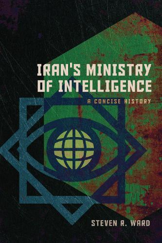 Бумажная книга «Iran's Ministry of Intelligence: A Concise History», автор Стивен Р. Уорд - фото №1