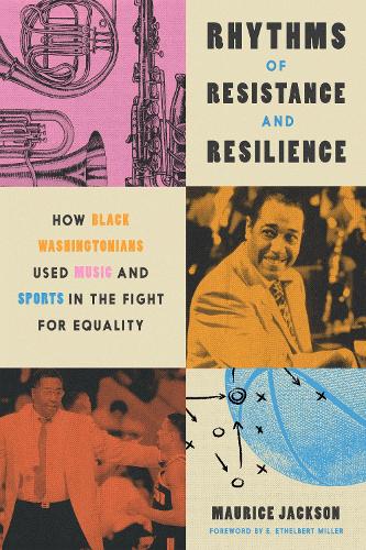 [object Object] «Rhythms of Resistance and Resilience: How Black Washingtonians Used Music and Sports in the Fight for Equality», автор Морис Джексон - фото №1