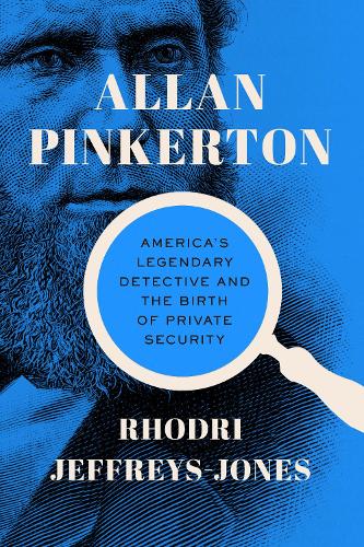 Бумажная книга «Allan Pinkerton: America's Legendary Detective and the Birth of Private Security», автор Родри Джеффриз-Джонс - фото №1