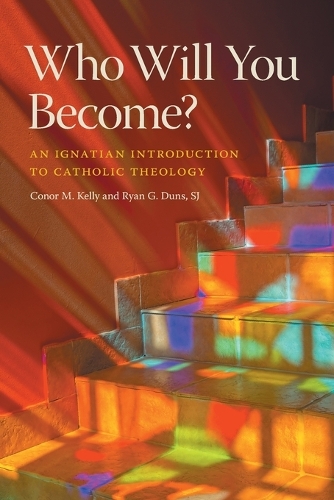 Паперова книга «Who Will You Become?: An Ignatian Introduction to Catholic Theology», автор Конор М. Келлі - фото №1