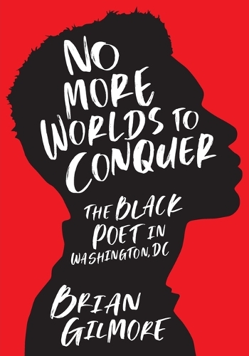 Бумажная книга «No More Worlds to Conquer: The Black Poet in Washington, DC», автор Брайан Гилмур - фото №1