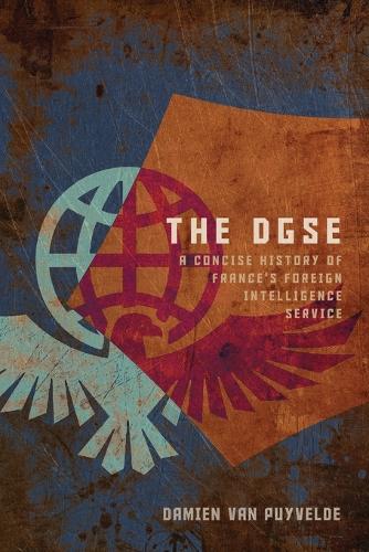 Бумажная книга «The DGSE: A Concise History of France's Foreign Intelligence Service», автор Дамьен Ван Пюйвельде - фото №1