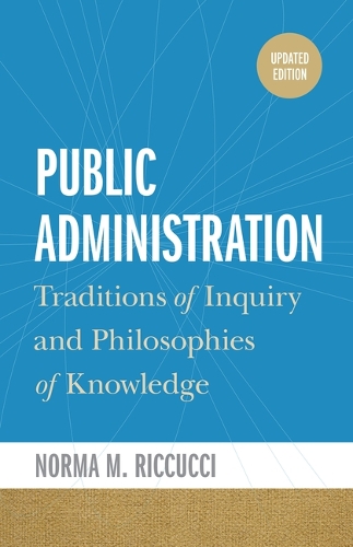 Бумажная книга «Public Administration: Traditions of Inquiry and Philosophies of Knowledge, updated edition», автор Норма М. Риккуччи - фото №1
