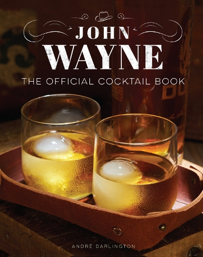 Паперова книга «John Wayne: The Official Cocktail Book», автор Андре Дарлінгтон - фото №1