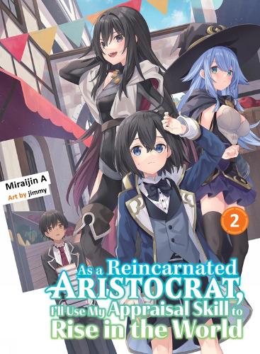Бумажная книга «As A Reincarnated Aristocrat, I'll Use My Appraisal Skill To Rise In The World 2 (light Novel)», автор Мирайджин А - фото №1