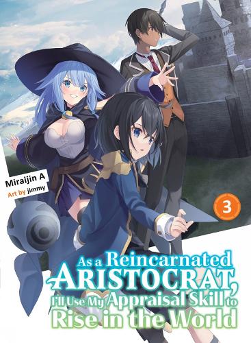 Бумажная книга «As A Reincarnated Aristocrat, I'll Use My Appraisal Skill To Rise In The World 3 (light Novel)», автор Мирайджин А - фото №1