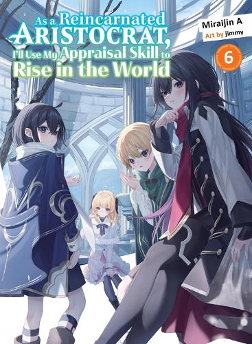 Бумажная книга «As a Reincarnated Aristocrat, I'll Use My Appraisal Skill to Rise in the World 6 (light novel)», автор Мирайджин А - фото №1