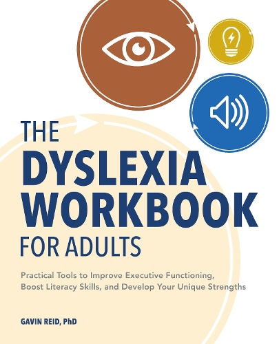 Паперова книга «The Dyslexia Workbook for Adults: Practical Tools to Improve Executive Functioning, Boost Literacy Skills, and Develop Your Unique Strengths», автор Гевін Рід - фото №1