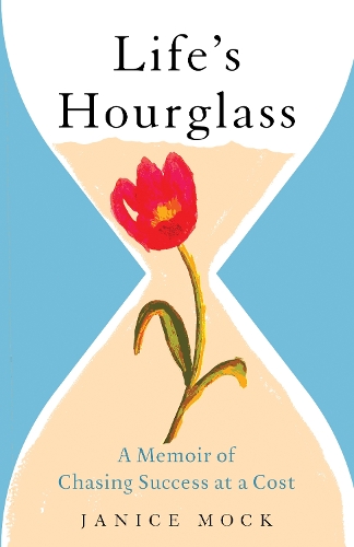 Бумажная книга «Life's Hourglass: A Memoir of Chasing Success at a Cost», автор Дженис Мок - фото №1