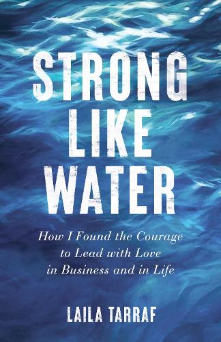 Паперова книга «Strong Like Water: How I Found the Courage to Lead with Love in Business and in Life», автор Лайла Тарраф - фото №1