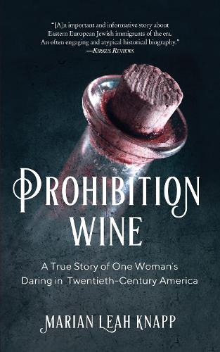 Бумажная книга «Prohibition Wine: A True Story of One Woman's Daring in Twentieth-Century America», автор Мариан Лиа Кнапп - фото №1
