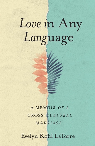 Бумажная книга «Love in Any Language: A Memoir of a Cross-cultural Marriage», автор Эвелин Коль ЛаТорре - фото №1