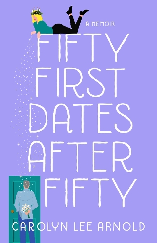 Паперова книга «Fifty First Dates After Fifty: A Memoir», автор Каролін Лі Арнольд - фото №1