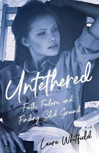 Бумажная книга «Untethered: Faith, Failure, and Finding Solid Ground», автор Лаура Уитфилд - фото №1
