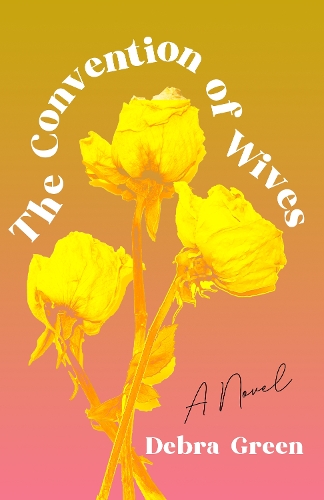Бумажная книга «The Convention of Wives: A Novel», автор Дебра Грин - фото №1