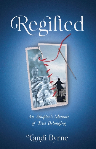 Паперова книга «Regifted: An Adoptee's Memoir of True Belonging», автор Кенді Бірн - фото №1