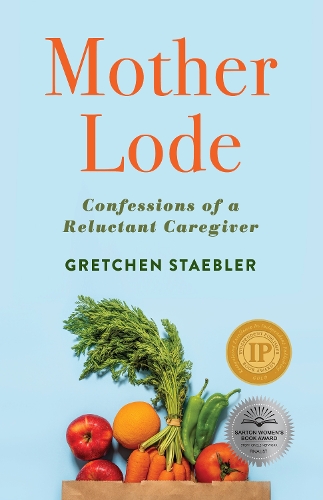 Бумажная книга «Mother Lode: Confessions of a Reluctant Caregiver», автор Гретхен Стеблер - фото №1