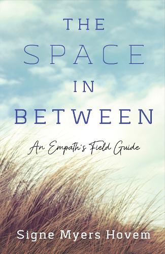 Бумажная книга «The Space in Between: An Empath's Field Guide», автор Сигне Майерс Ховем - фото №1