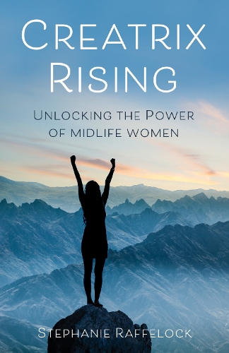 Паперова книга «Creatrix Rising: Unlocking the Power of Midlife Women», автор Стефані Раффелок - фото №1