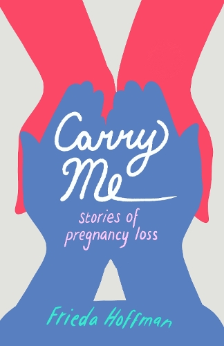 Бумажная книга «Carry Me: Stories of Pregnancy Loss», автор Фрида Хоффман - фото №1