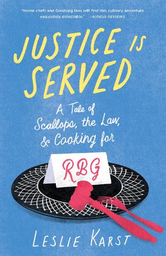 Бумажная книга «Justice is Served: A Tale of Scallops, the Law, and Cooking for RBG», автор Лесли Карст - фото №1