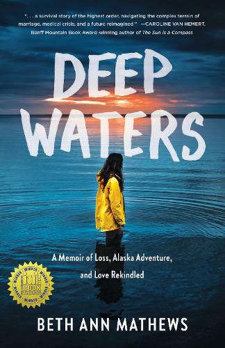Паперова книга «Deep Waters: A Memoir of Loss, Alaska Adventure, and Love Rekindled», автор Бет Енн Метьюз - фото №1