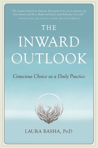 Бумажная книга «The Inward Outlook: Conscious Choice as a Daily Practice», автор Лаура Баша - фото №1
