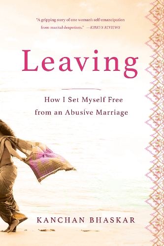 Бумажная книга «Leaving: How I Set Myself Free from an Abusive Marriage», автор Канчан Бхаскар - фото №1