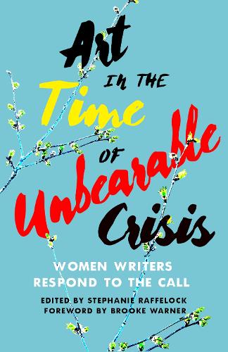 Бумажная книга «Art in the Time of Unbearable Crisis: Women Writers Respond to the Call», автор Стефани Раффелок - фото №1