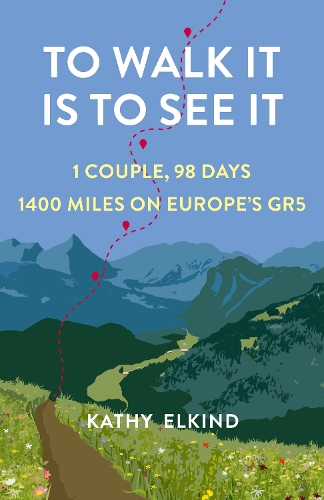 Бумажная книга «To Walk It Is To See It: 1 Couple, 98 Days, 1400 Miles on Europe's GR5», автор Кэти Элкинд - фото №1