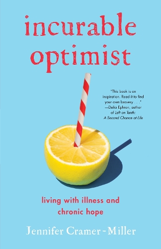 Бумажная книга «Incurable Optimist: Living with Illness and Chronic Hope», автор Дженнифер Крамер-Миллер - фото №1