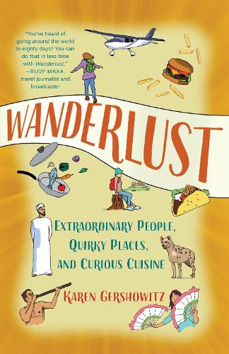 Бумажная книга «Wanderlust: Extraordinary People, Quirky Places, and Curious Cuisine», автор Карен Гершовиц - фото №1
