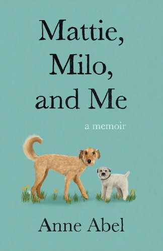 Паперова книга «Mattie, Milo, and Me: A Memoir», автор Енн Абель - фото №1