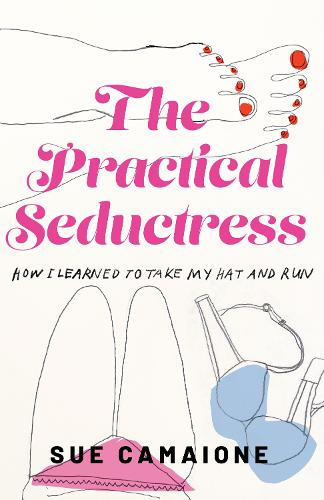 Бумажная книга «The Practical Seductress: How I Learned to Take My Hat and Run», автор Сью Камайон - фото №1